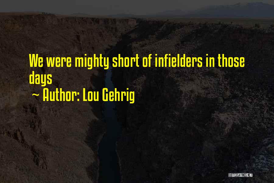Lou Gehrig Quotes: We Were Mighty Short Of Infielders In Those Days