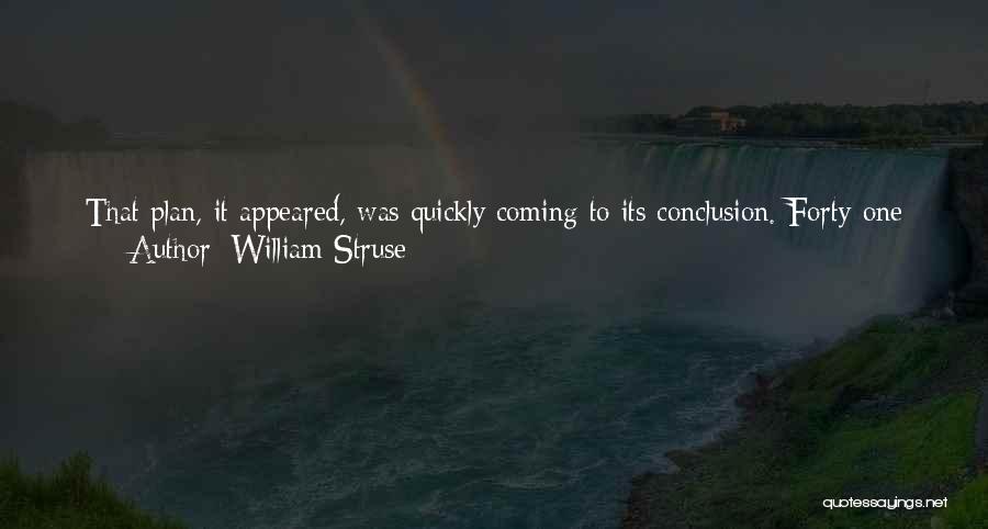 William Struse Quotes: That Plan, It Appeared, Was Quickly Coming To Its Conclusion. Forty-one Jubilee Cycles After Adam, The Covenant Had Been Renewed