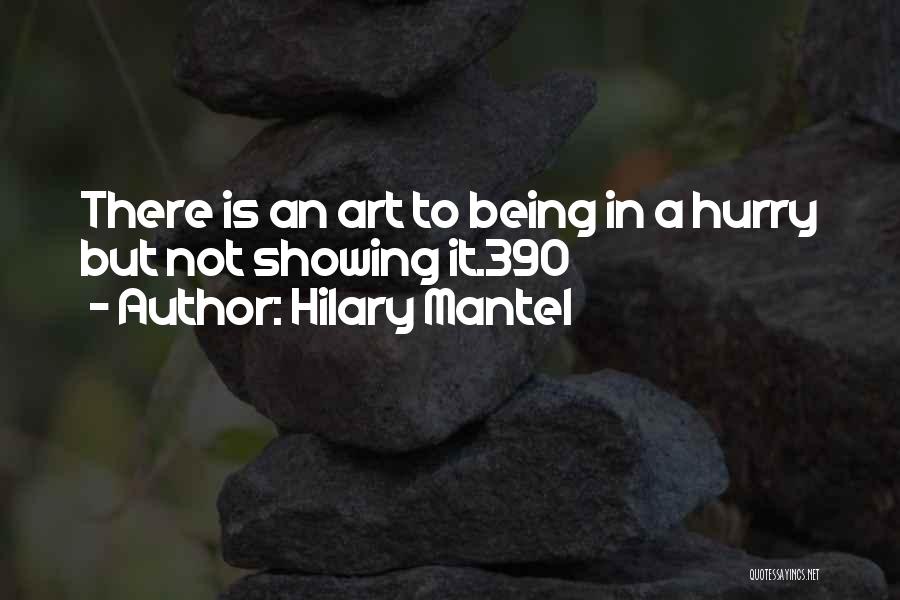 390 Quotes By Hilary Mantel