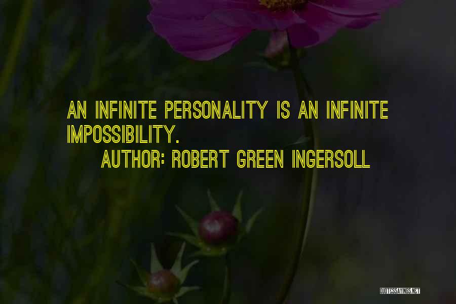 Robert Green Ingersoll Quotes: An Infinite Personality Is An Infinite Impossibility.