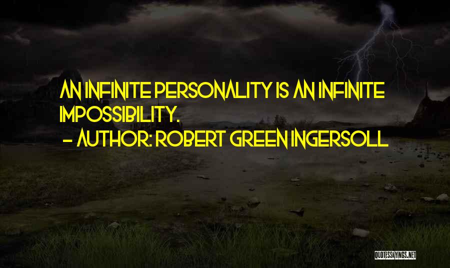 Robert Green Ingersoll Quotes: An Infinite Personality Is An Infinite Impossibility.
