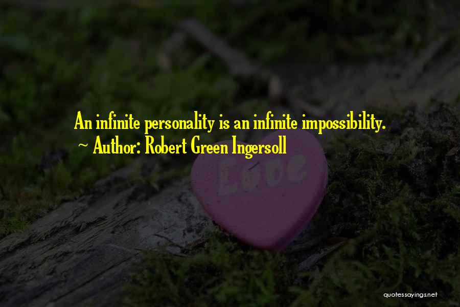 Robert Green Ingersoll Quotes: An Infinite Personality Is An Infinite Impossibility.