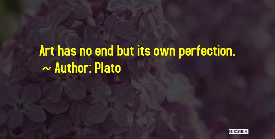 Plato Quotes: Art Has No End But Its Own Perfection.