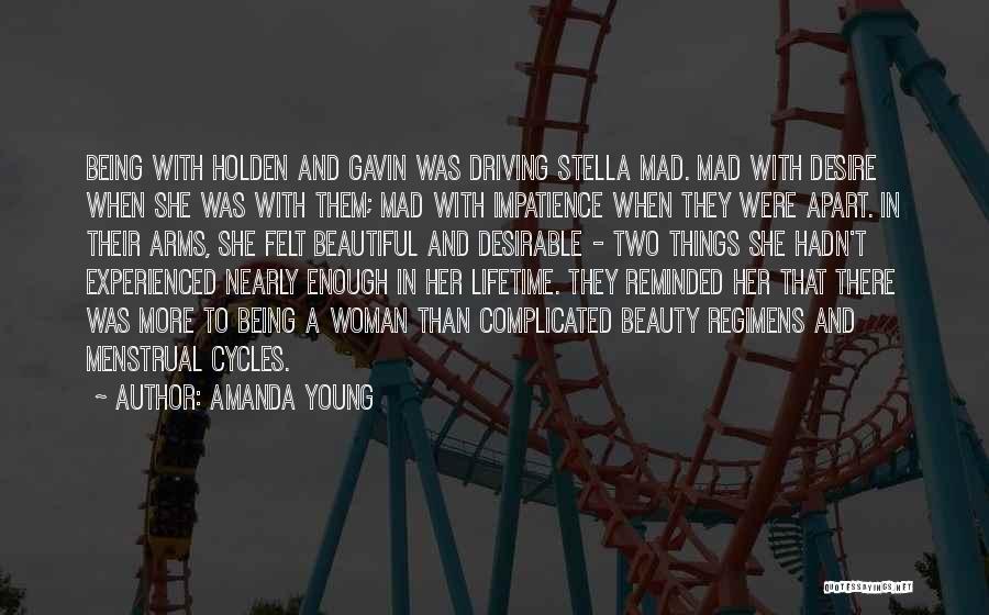 Amanda Young Quotes: Being With Holden And Gavin Was Driving Stella Mad. Mad With Desire When She Was With Them; Mad With Impatience