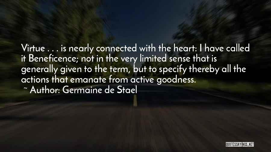 Germaine De Stael Quotes: Virtue . . . Is Nearly Connected With The Heart: I Have Called It Beneficence; Not In The Very Limited
