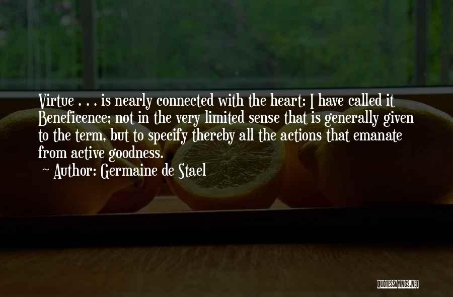 Germaine De Stael Quotes: Virtue . . . Is Nearly Connected With The Heart: I Have Called It Beneficence; Not In The Very Limited