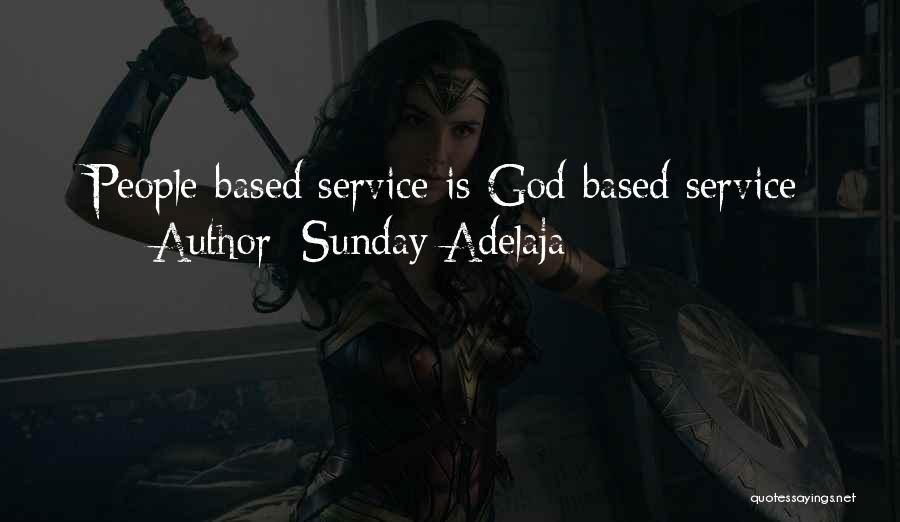 Sunday Adelaja Quotes: People-based Service Is God-based Service