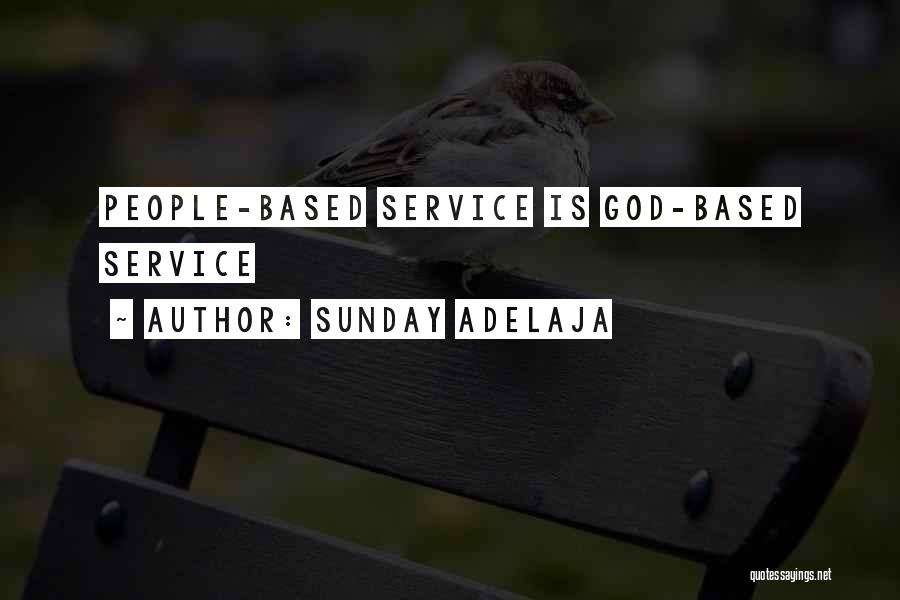 Sunday Adelaja Quotes: People-based Service Is God-based Service