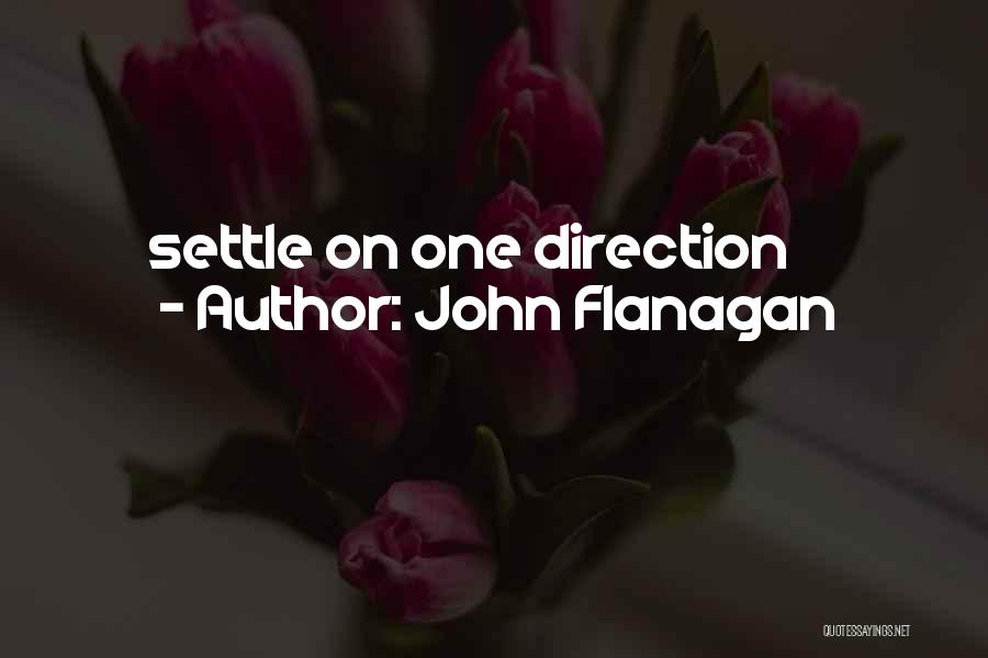 John Flanagan Quotes: Settle On One Direction