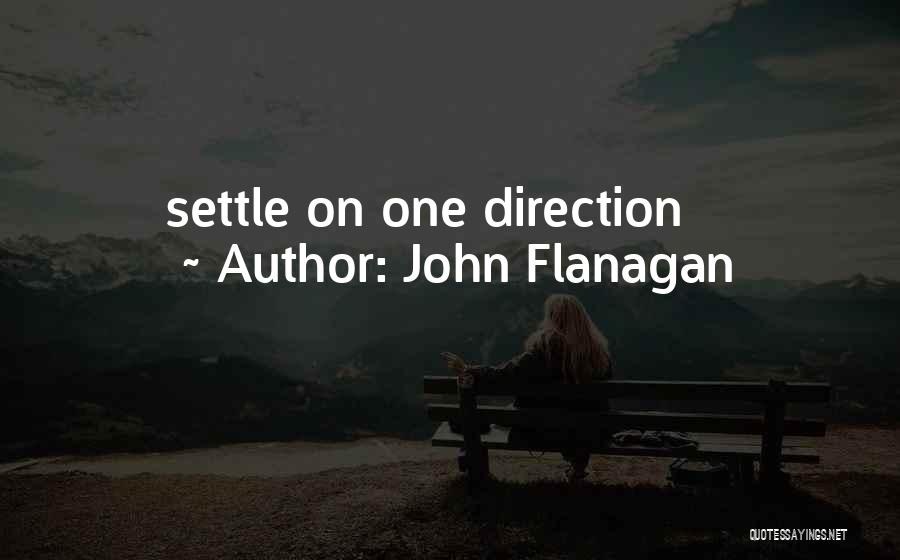 John Flanagan Quotes: Settle On One Direction