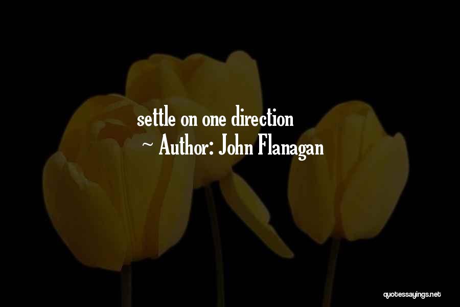 John Flanagan Quotes: Settle On One Direction