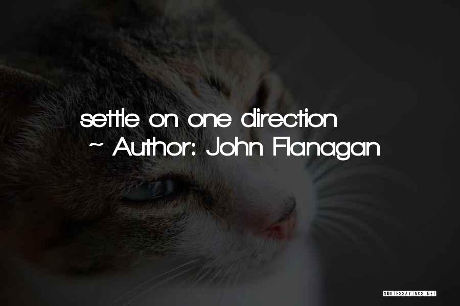 John Flanagan Quotes: Settle On One Direction