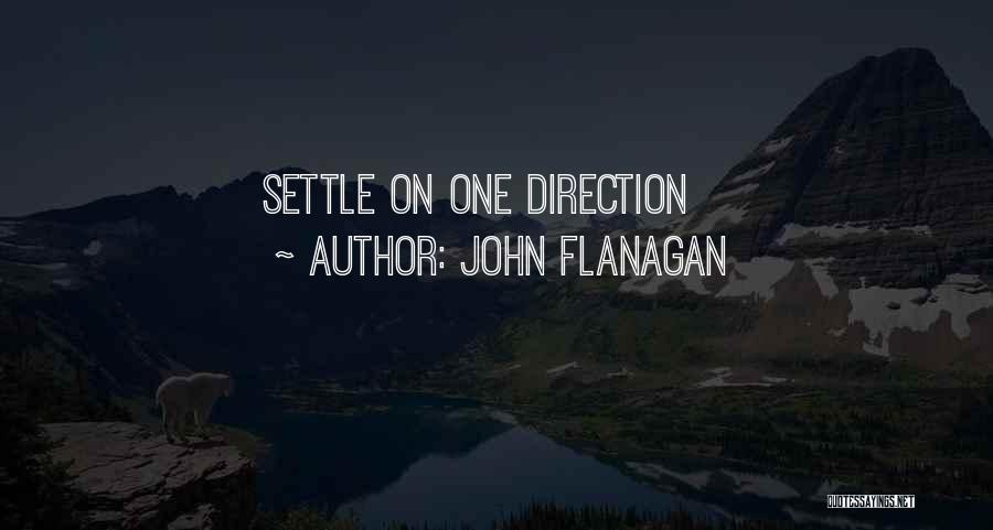 John Flanagan Quotes: Settle On One Direction