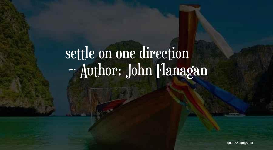 John Flanagan Quotes: Settle On One Direction
