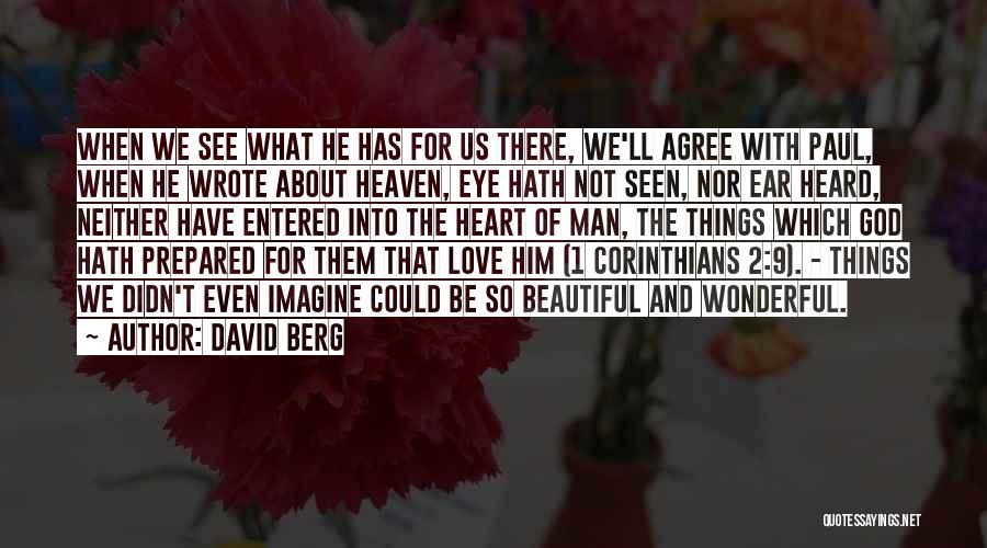 David Berg Quotes: When We See What He Has For Us There, We'll Agree With Paul, When He Wrote About Heaven, Eye Hath