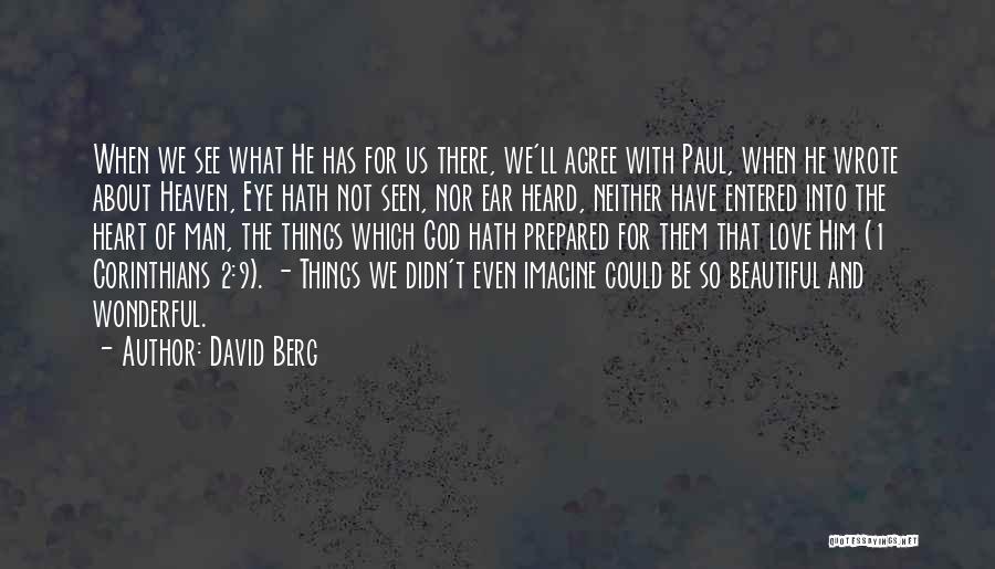 David Berg Quotes: When We See What He Has For Us There, We'll Agree With Paul, When He Wrote About Heaven, Eye Hath