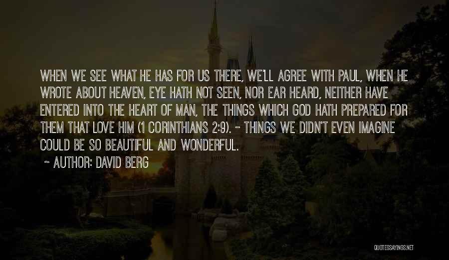 David Berg Quotes: When We See What He Has For Us There, We'll Agree With Paul, When He Wrote About Heaven, Eye Hath