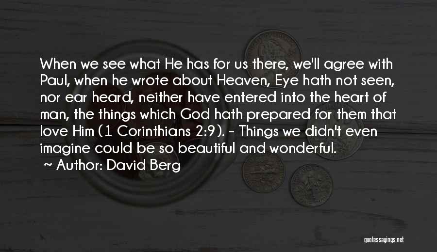 David Berg Quotes: When We See What He Has For Us There, We'll Agree With Paul, When He Wrote About Heaven, Eye Hath