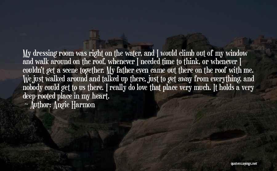 Angie Harmon Quotes: My Dressing Room Was Right On The Water, And I Would Climb Out Of My Window And Walk Around On