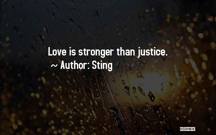 Sting Quotes: Love Is Stronger Than Justice.