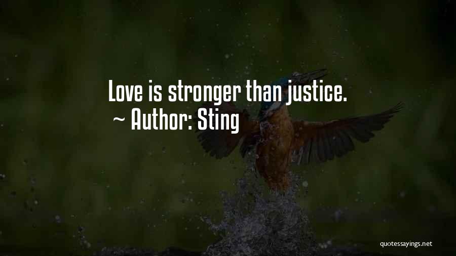 Sting Quotes: Love Is Stronger Than Justice.