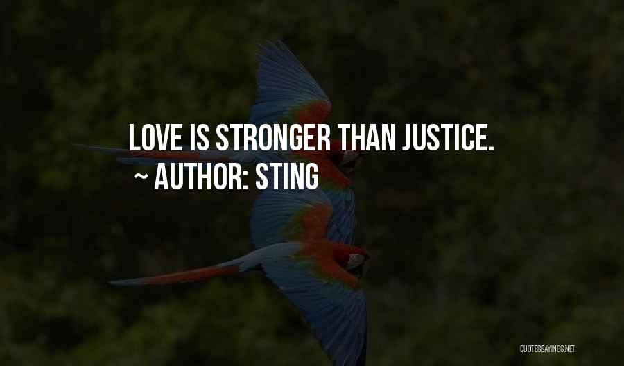 Sting Quotes: Love Is Stronger Than Justice.