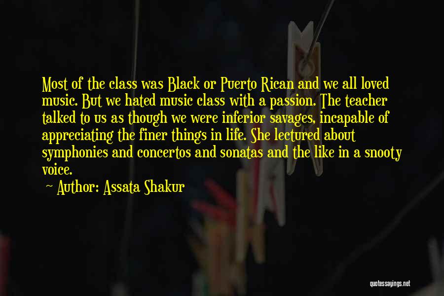 Assata Shakur Quotes: Most Of The Class Was Black Or Puerto Rican And We All Loved Music. But We Hated Music Class With