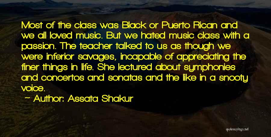 Assata Shakur Quotes: Most Of The Class Was Black Or Puerto Rican And We All Loved Music. But We Hated Music Class With