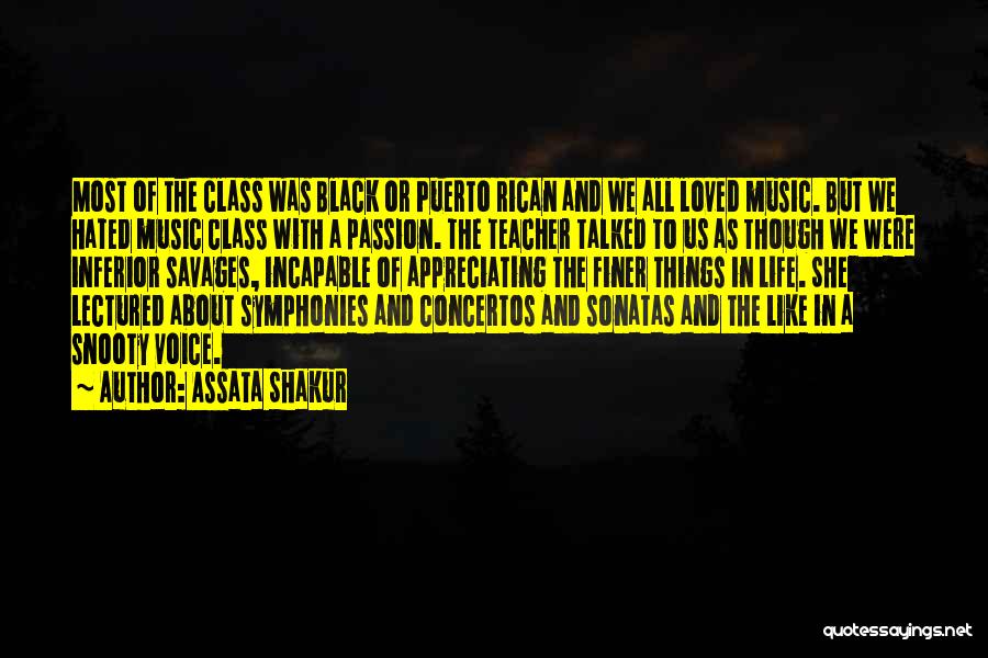 Assata Shakur Quotes: Most Of The Class Was Black Or Puerto Rican And We All Loved Music. But We Hated Music Class With