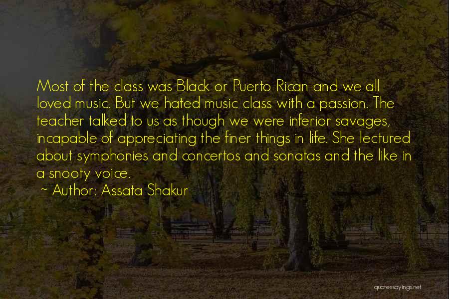 Assata Shakur Quotes: Most Of The Class Was Black Or Puerto Rican And We All Loved Music. But We Hated Music Class With