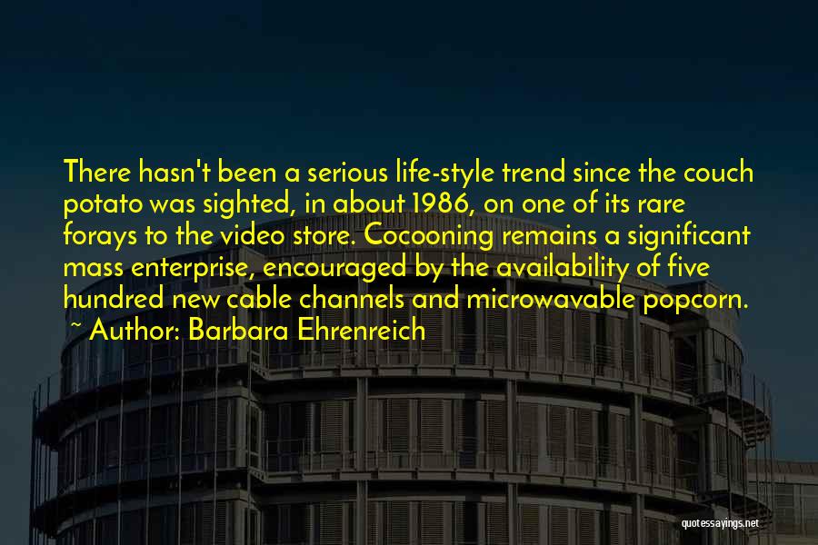 Barbara Ehrenreich Quotes: There Hasn't Been A Serious Life-style Trend Since The Couch Potato Was Sighted, In About 1986, On One Of Its