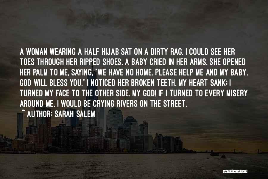 Sarah Salem Quotes: A Woman Wearing A Half Hijab Sat On A Dirty Rag. I Could See Her Toes Through Her Ripped Shoes.