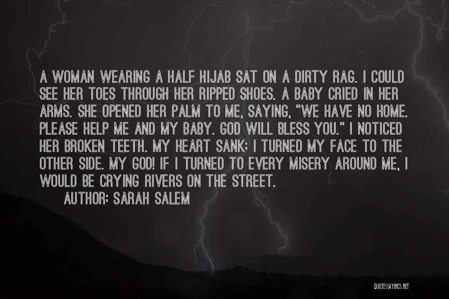 Sarah Salem Quotes: A Woman Wearing A Half Hijab Sat On A Dirty Rag. I Could See Her Toes Through Her Ripped Shoes.