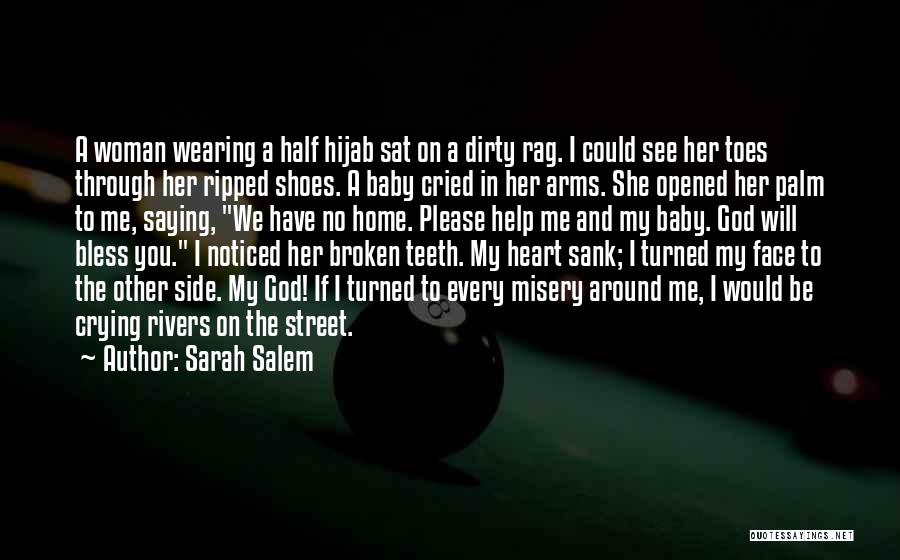 Sarah Salem Quotes: A Woman Wearing A Half Hijab Sat On A Dirty Rag. I Could See Her Toes Through Her Ripped Shoes.