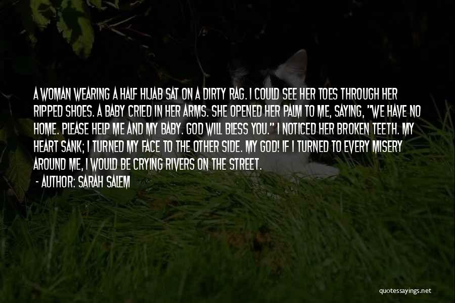 Sarah Salem Quotes: A Woman Wearing A Half Hijab Sat On A Dirty Rag. I Could See Her Toes Through Her Ripped Shoes.