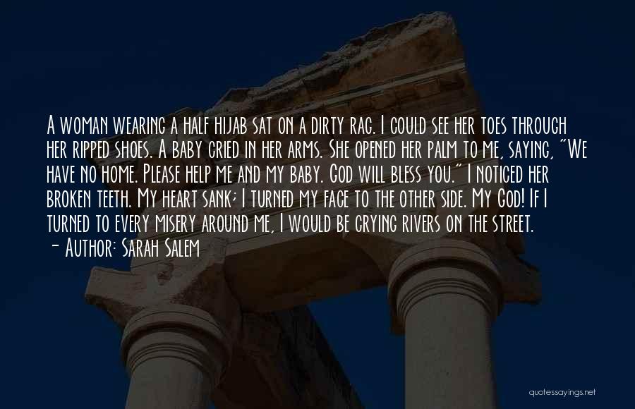 Sarah Salem Quotes: A Woman Wearing A Half Hijab Sat On A Dirty Rag. I Could See Her Toes Through Her Ripped Shoes.