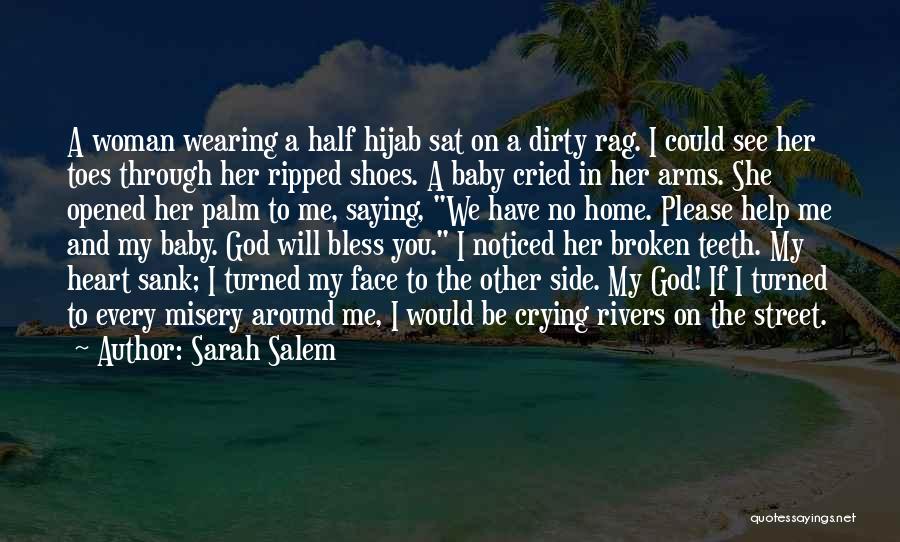 Sarah Salem Quotes: A Woman Wearing A Half Hijab Sat On A Dirty Rag. I Could See Her Toes Through Her Ripped Shoes.