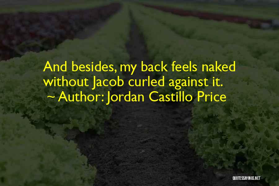 Jordan Castillo Price Quotes: And Besides, My Back Feels Naked Without Jacob Curled Against It.
