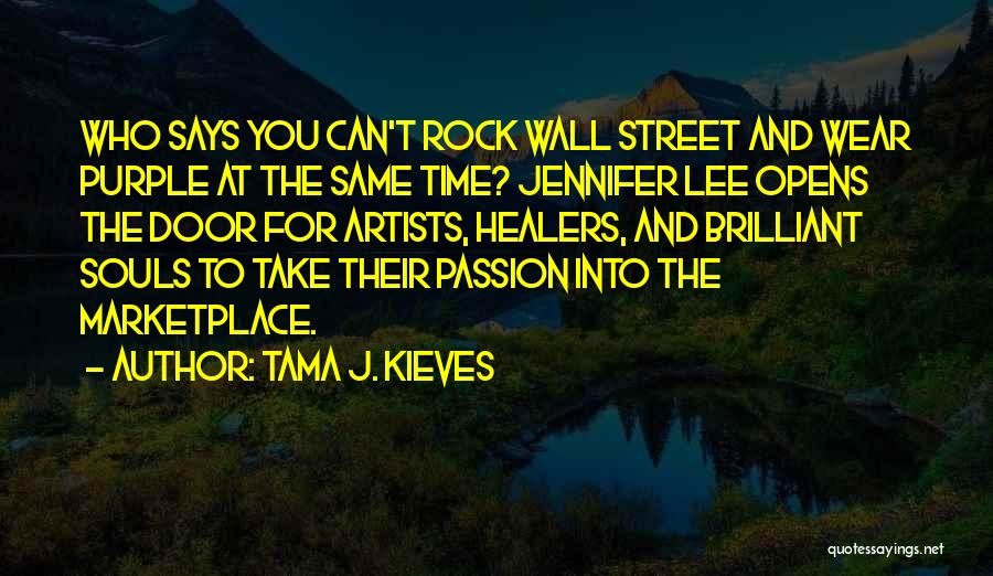 Tama J. Kieves Quotes: Who Says You Can't Rock Wall Street And Wear Purple At The Same Time? Jennifer Lee Opens The Door For