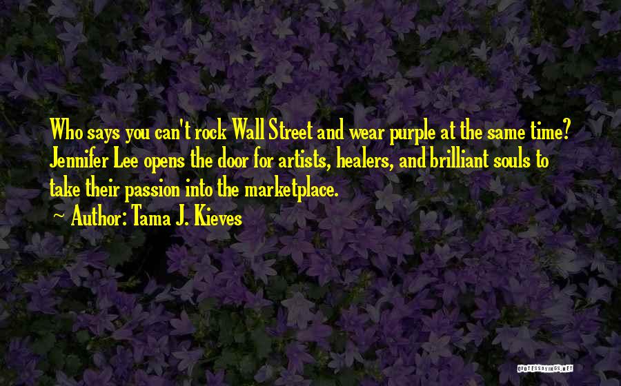 Tama J. Kieves Quotes: Who Says You Can't Rock Wall Street And Wear Purple At The Same Time? Jennifer Lee Opens The Door For