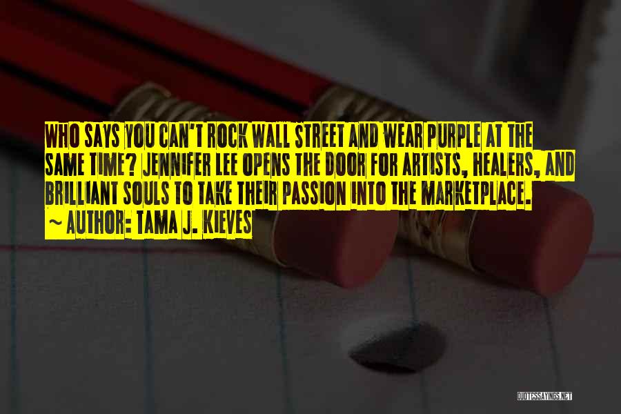 Tama J. Kieves Quotes: Who Says You Can't Rock Wall Street And Wear Purple At The Same Time? Jennifer Lee Opens The Door For