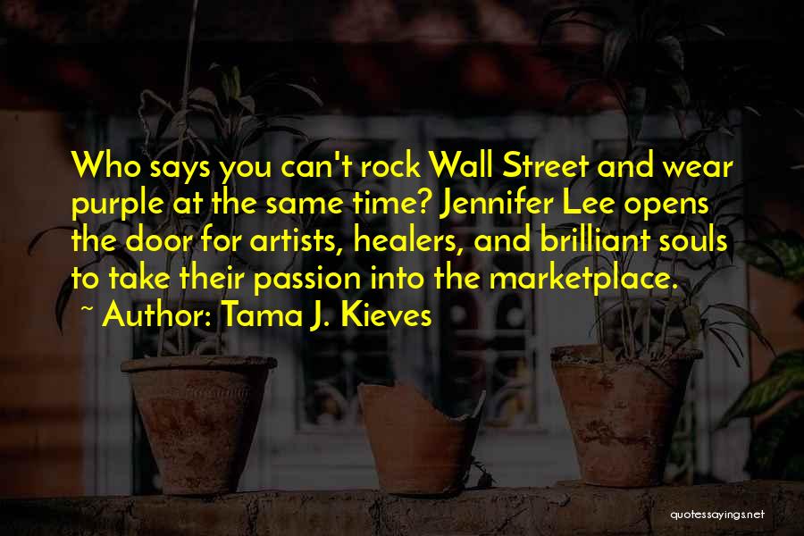 Tama J. Kieves Quotes: Who Says You Can't Rock Wall Street And Wear Purple At The Same Time? Jennifer Lee Opens The Door For