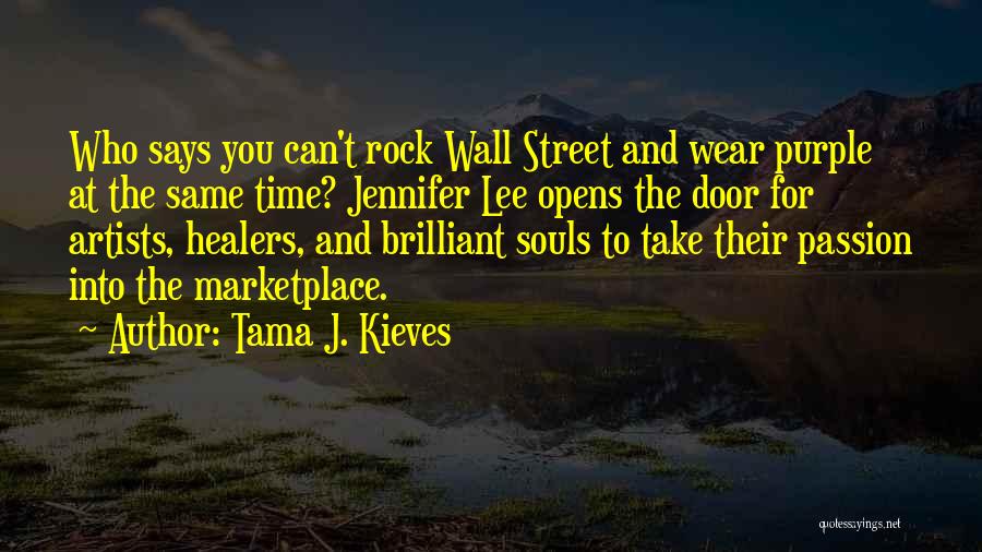 Tama J. Kieves Quotes: Who Says You Can't Rock Wall Street And Wear Purple At The Same Time? Jennifer Lee Opens The Door For