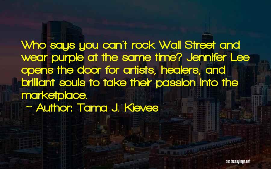 Tama J. Kieves Quotes: Who Says You Can't Rock Wall Street And Wear Purple At The Same Time? Jennifer Lee Opens The Door For