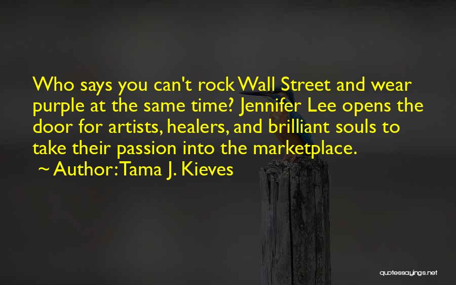 Tama J. Kieves Quotes: Who Says You Can't Rock Wall Street And Wear Purple At The Same Time? Jennifer Lee Opens The Door For