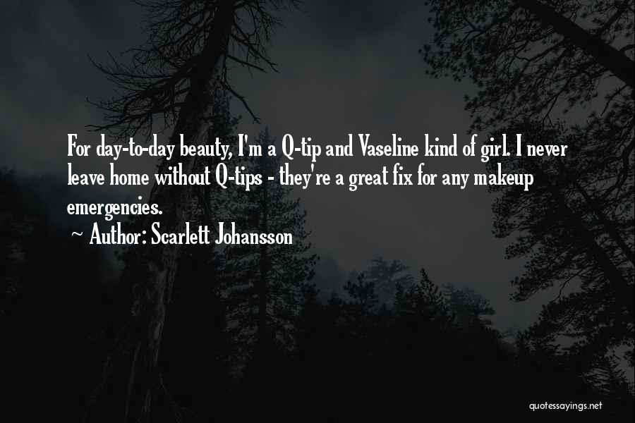 Scarlett Johansson Quotes: For Day-to-day Beauty, I'm A Q-tip And Vaseline Kind Of Girl. I Never Leave Home Without Q-tips - They're A