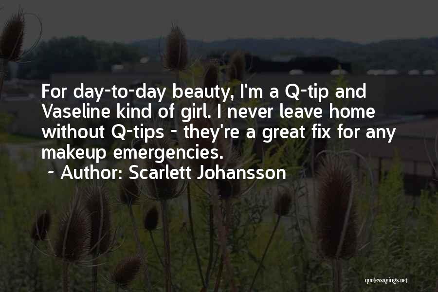 Scarlett Johansson Quotes: For Day-to-day Beauty, I'm A Q-tip And Vaseline Kind Of Girl. I Never Leave Home Without Q-tips - They're A