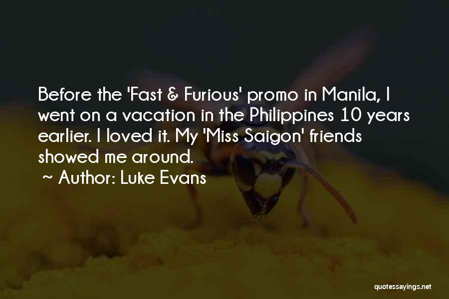 Luke Evans Quotes: Before The 'fast & Furious' Promo In Manila, I Went On A Vacation In The Philippines 10 Years Earlier. I