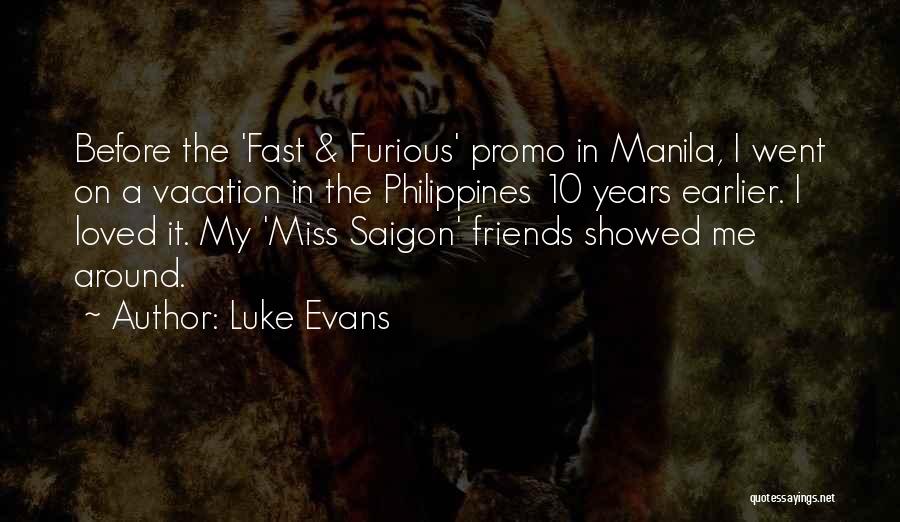 Luke Evans Quotes: Before The 'fast & Furious' Promo In Manila, I Went On A Vacation In The Philippines 10 Years Earlier. I