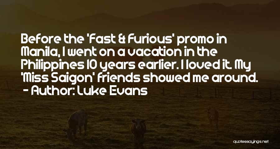 Luke Evans Quotes: Before The 'fast & Furious' Promo In Manila, I Went On A Vacation In The Philippines 10 Years Earlier. I